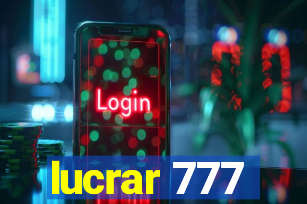 lucrar 777